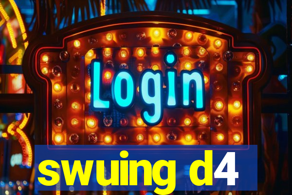 swuing d4